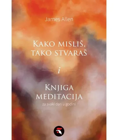 Kako misliš tako stvaraš i knjiga meditacija - za svaki dan u godini