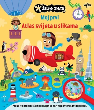 Želim znati - Moj prvi atlas svijeta u slikama - dječija enciklopedija