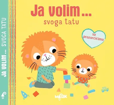 Ja volim... svoga tatu - knjiga za djecu