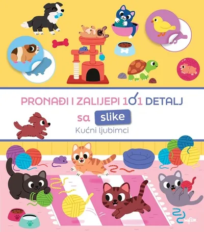 Pronađi i zalijepi 101 detalj sa slike - Kućni ljubimci - knjiga s naljepnicama za djecu