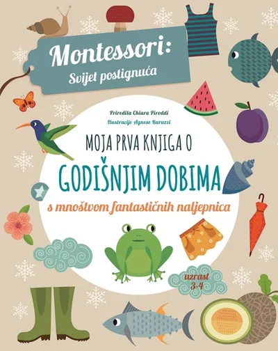 Moja prva knjiga o godišnjim dobima - Montessori: svijet postignuća - montessori knjiga za djecu